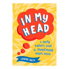 In My Head: A Young Person’s Guide to Understanding Mental Health - The English Bookshop
