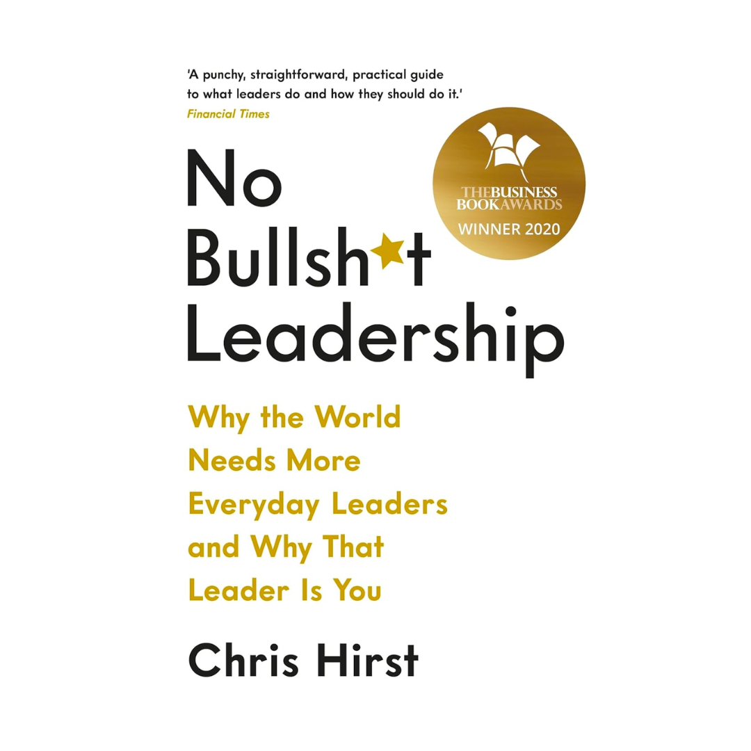 No Bullsh*t Leadership: Why the World Needs More Everyday Leaders and Why That Leader Is You - The English Bookshop
