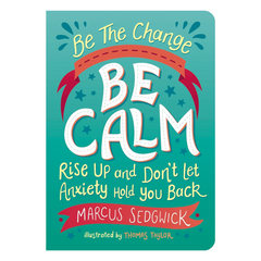 Be The Change: Be Calm: Rise Up And Don’t Let Anxiety Hold You Back - The English Bookshop