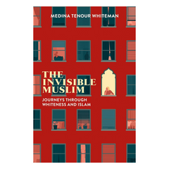 The Invisible Muslim: Journeys Through Whiteness and Islam - The English Bookshop