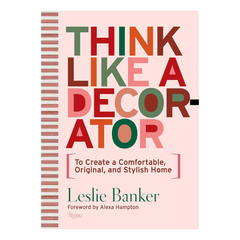 Think Like A Decorator: To Create a Comfortable, Original, and Stylish Home - The English Bookshop