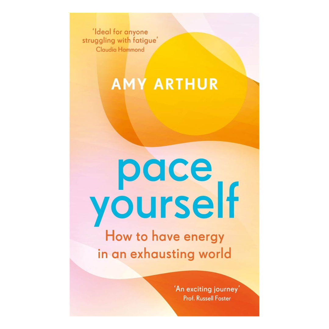 Pace Yourself: How to have energy in an exhausting world - The English Bookshop