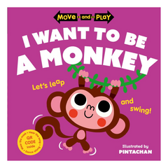 Move and Play: I Want to Be a Monkey - The English Bookshop