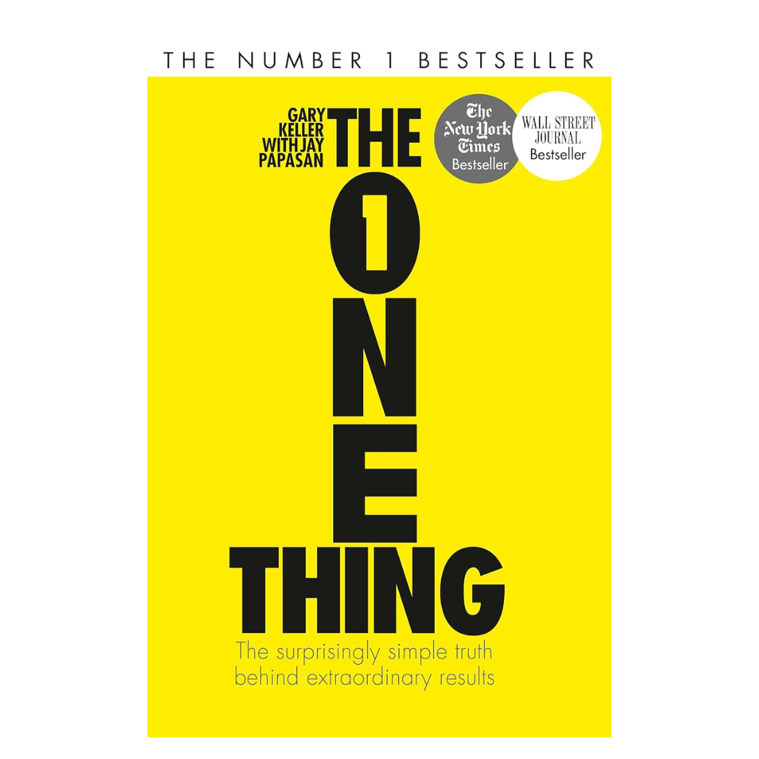 The One Thing: The Surprisingly Simple Truth Behind Extraordinary Results: Achieve your goals with one of the world's bestselling success books