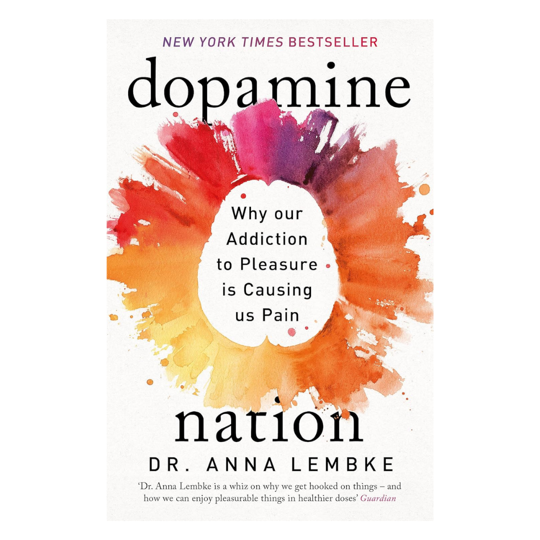 Dopamine Nation: Why our Addiction to Pleasure is Causing us Pain