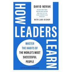 How Leaders Learn: Master the Habits of the World's Most Successful People