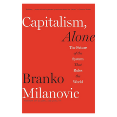 Capitalism, Alone: The Future of the System That Rules the World