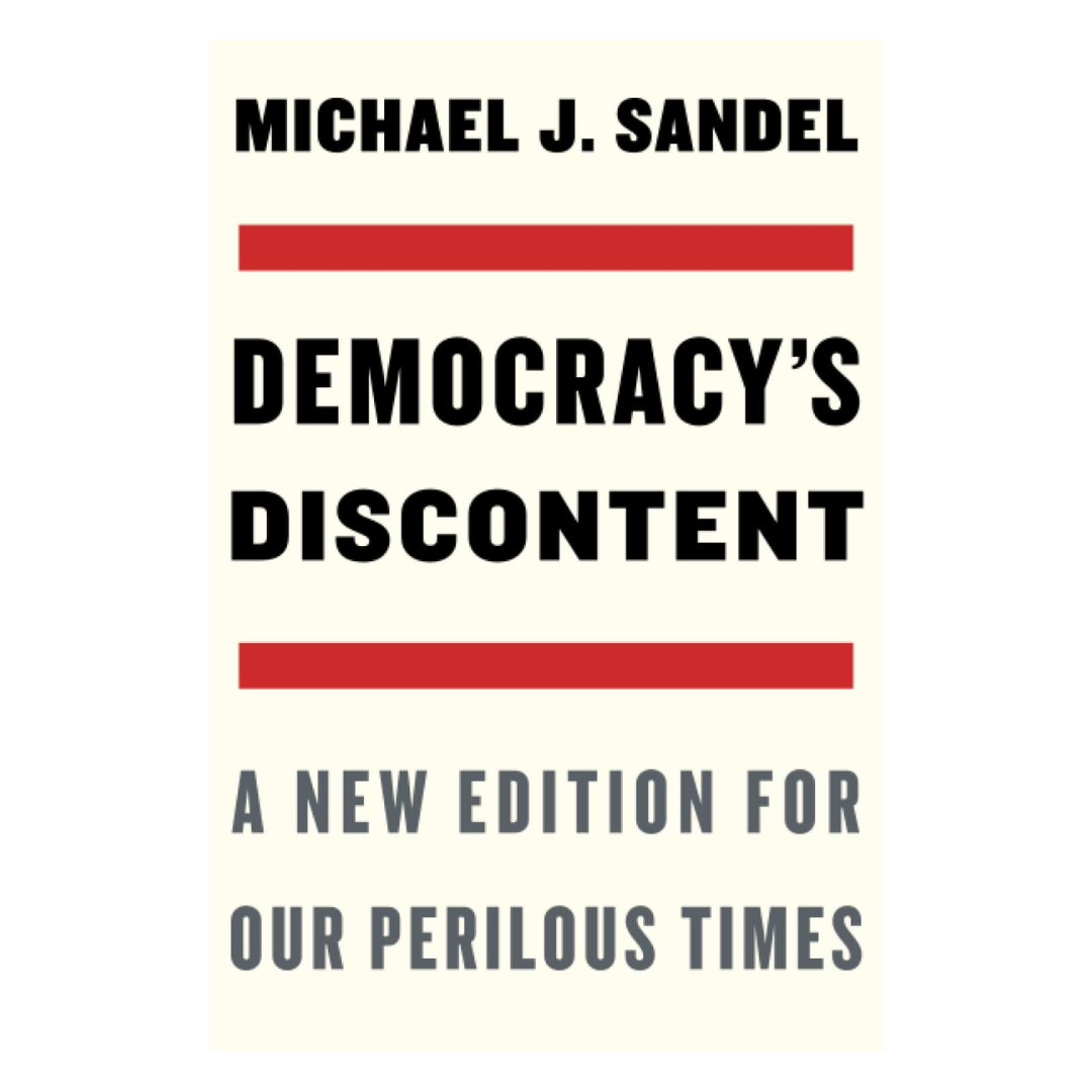 Democracy’s Discontent: A New Edition for Our Perilous Times