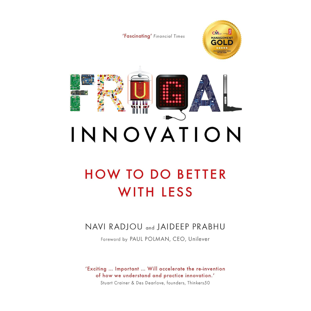 Frugal Innovation: How to do better with less