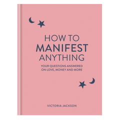 How to Manifest Anything: Your questions answered on love, money and more