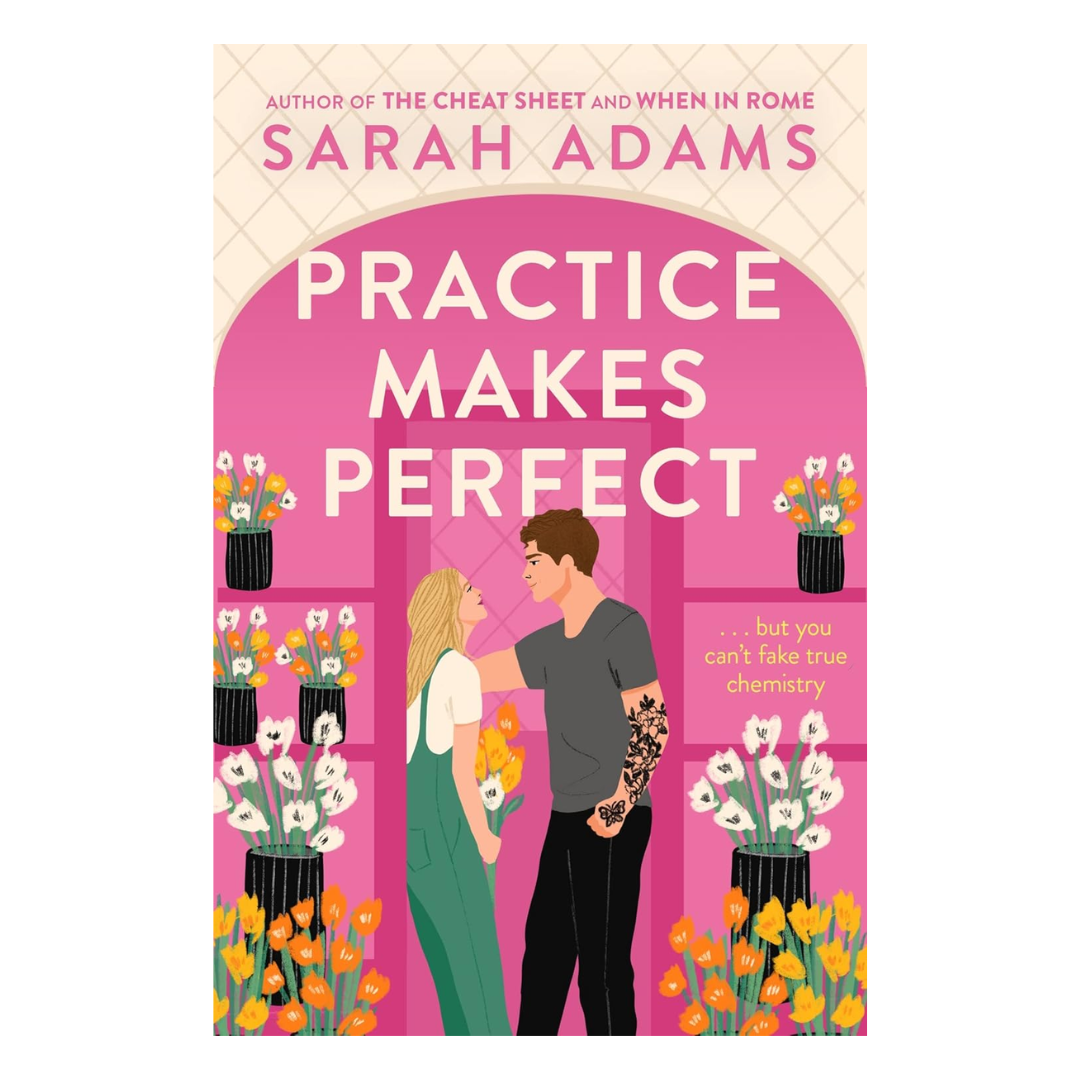 Practice Makes Perfect: The new friends-to-lovers rom-com from the author of the TikTok sensation, THE CHEAT SHEET!