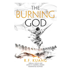 The Burning God: The award-winning epic fantasy trilogy that combines the history of China with a gripping world of gods and monsters: Book 3 (The Poppy War)