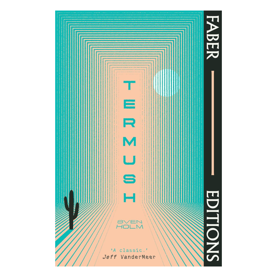 Termush (Faber Editions): 'A classic―stunning, dangerous, darkly beautiful' (Jeff VanderMeer)