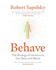 Behave: The Biology of Humans at Our Best and Worst