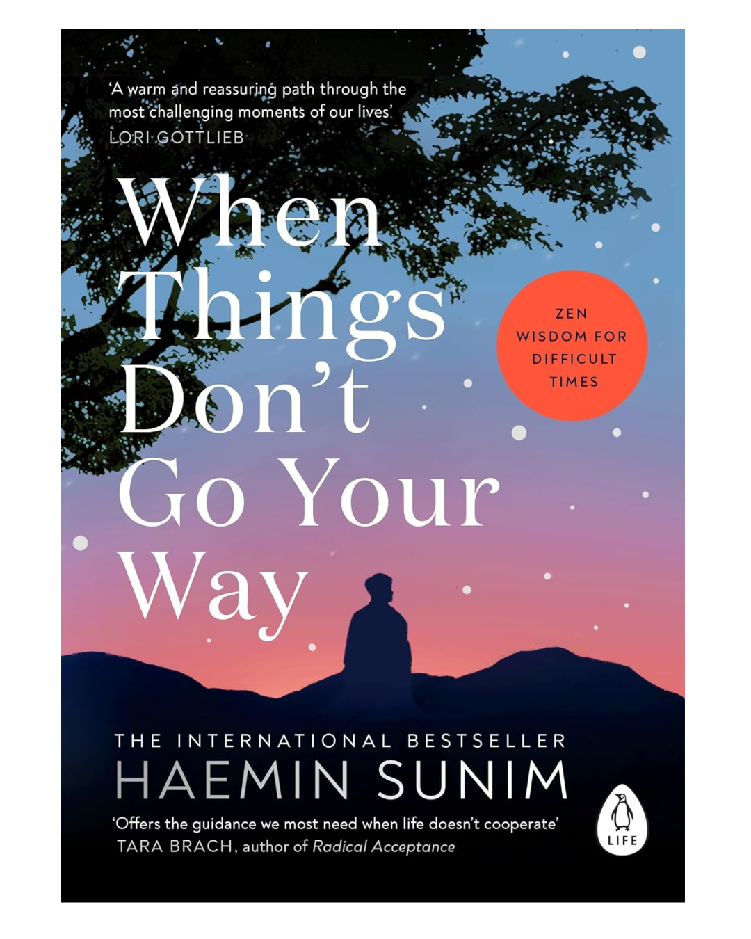 When Things Don’t Go Your Way: The essential book of Zen wisdom for modern living from the bestselling Buddhist monk