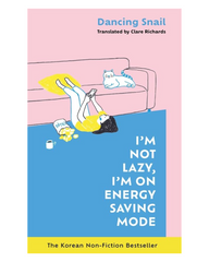 I'm Not Lazy, I'm on Energy Saving Mode: The Korean Non-Fiction Bestseller