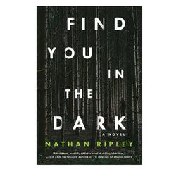 Find You In The Dark - Nathan Ripley - The English Bookshop