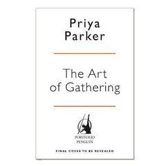 The Art of Gathering: How We Meet and Why It Matters - Priya Parker - The English Bookshop