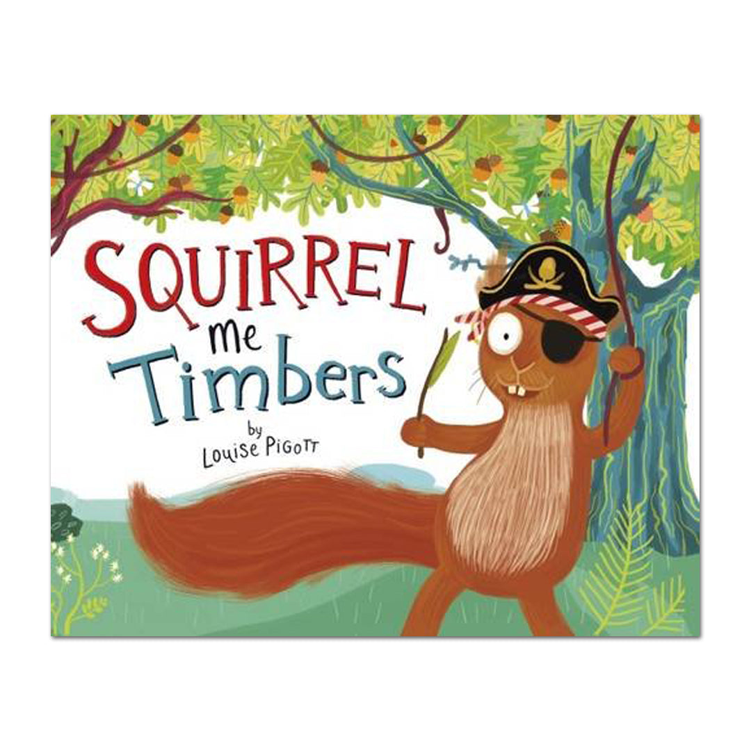 Squirrel Me Timbers - Louise Pigott - The English Bookshop