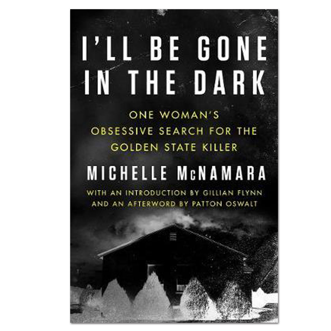 I'll Be Gone In The Dark - Michelle McNamara - The English Bookshop