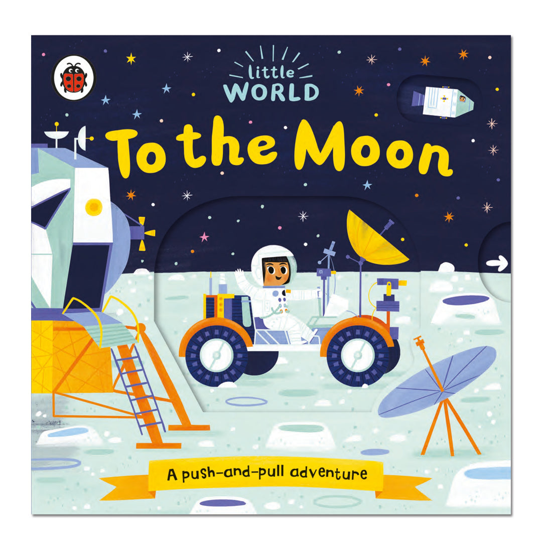 Little World: To the Moon : A push-and-pull adventure - Allison Black - The English Bookshop