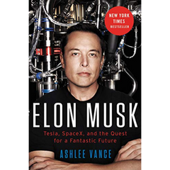 Elon Musk: How the Billionaire CEO of SpaceX and Tesla is Shaping our Future - The English Bookshop