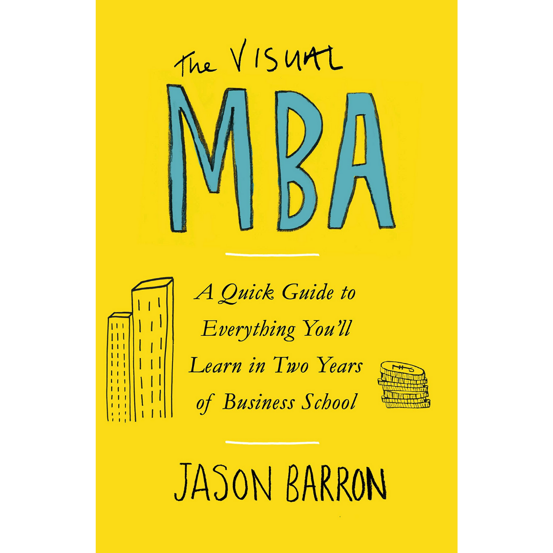 The Visual MBA: A Quick Guide to Everything You'll Learn in Two Years of Business School - The English Bookshop