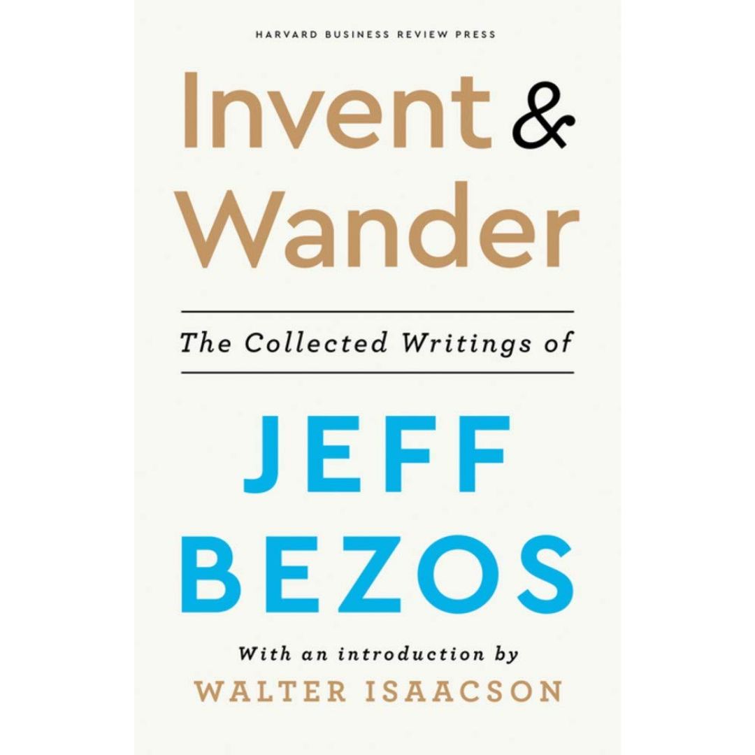 Invent And Wander: The Collected Writings Of Jeff Bezos - The English Bookshop