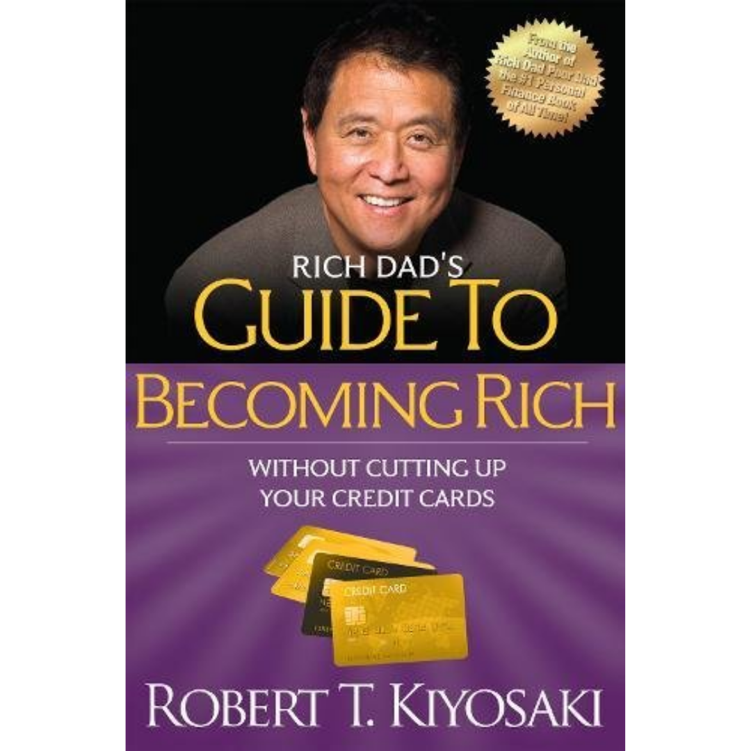 Rich Dad's Guide To Becoming Rich Without Cutting Up Your Credit Cards: Turn "Bad Debt" Into "Good Debt" - The English Bookshop