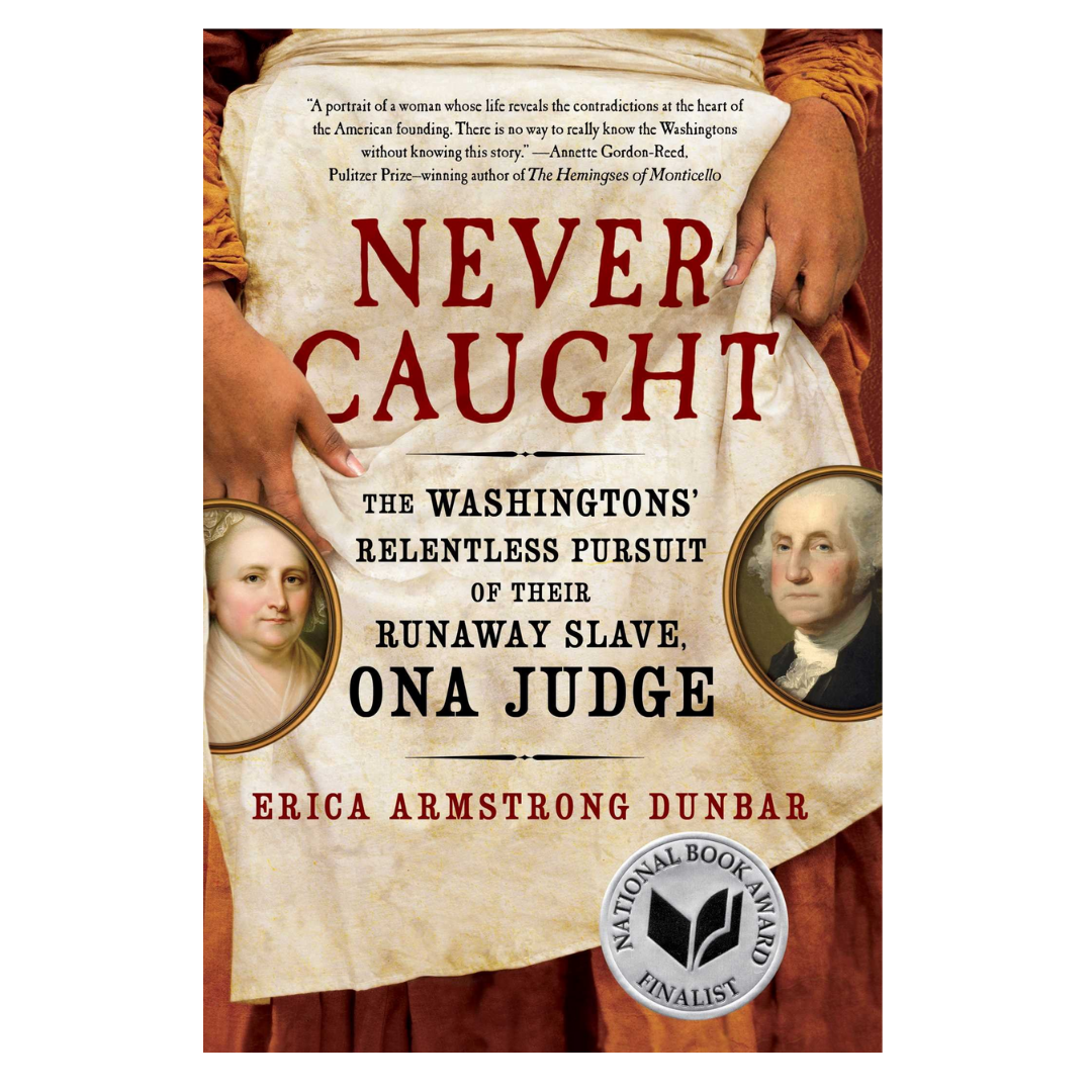 Never Caught: The Washingtons' Relentless Pursuit of Their Runaway Slave, Ona Judge - The English Bookshop Kuwait