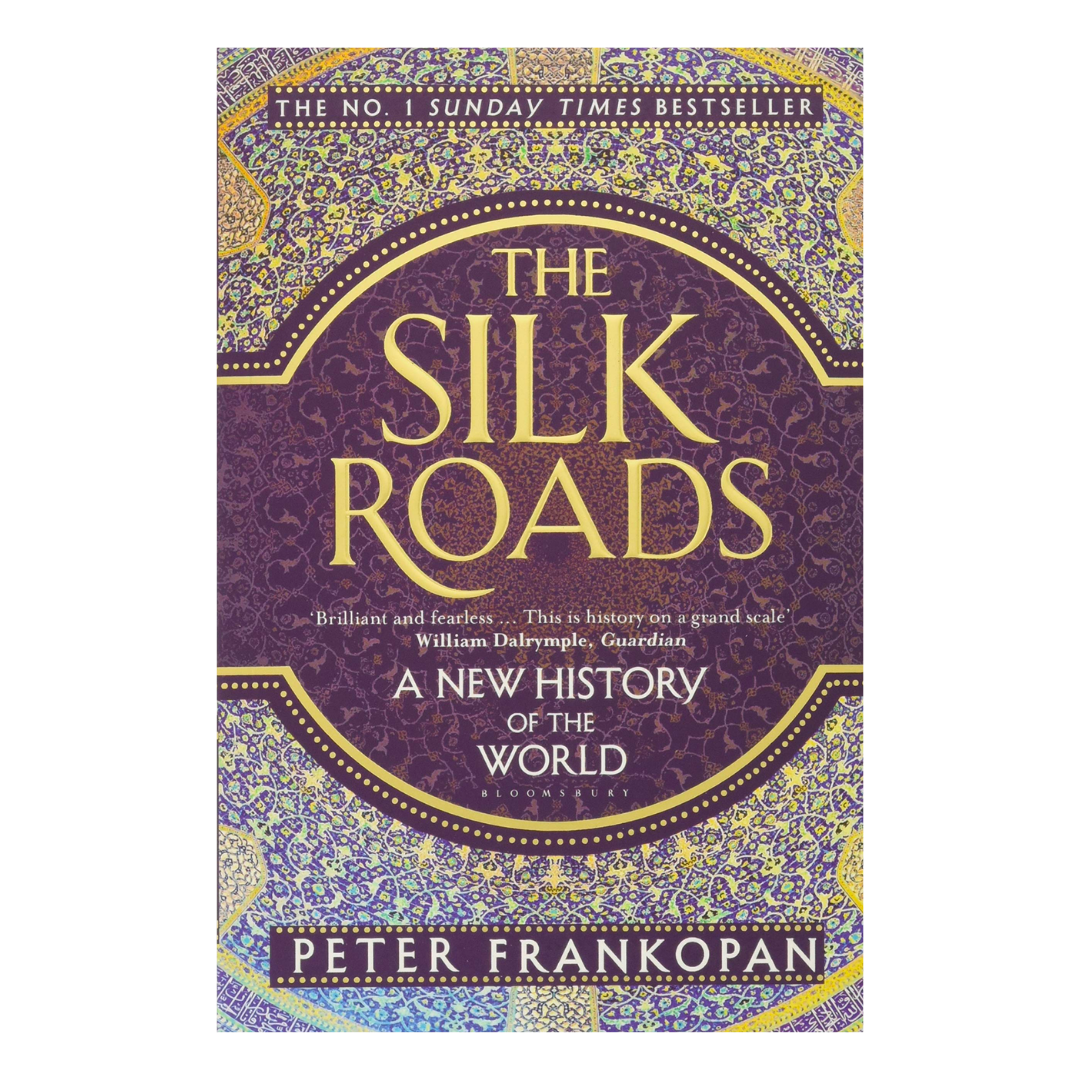 The Silk Roads: A New History of the World - The English Bookshop Kuwait