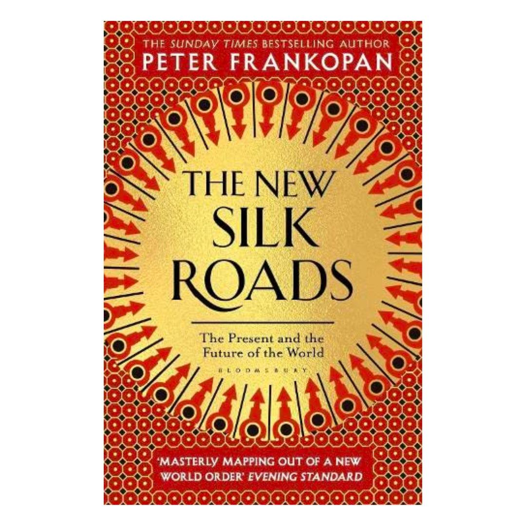 The New Silk Roads: The Present and Future of the World - The English Bookshop Kuwait