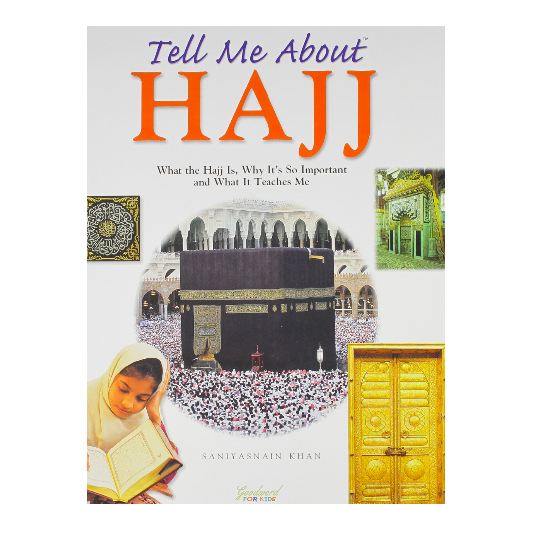 Tell Me About Hajj: What The Hajj Is, Why It's So Simportant And What It Teaches Me (Illustrated) - The English Bookshop Kuwait