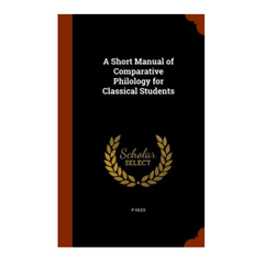 A Short Manual of Comparative Philology for Classical Students - The English Bookshop Kuwait