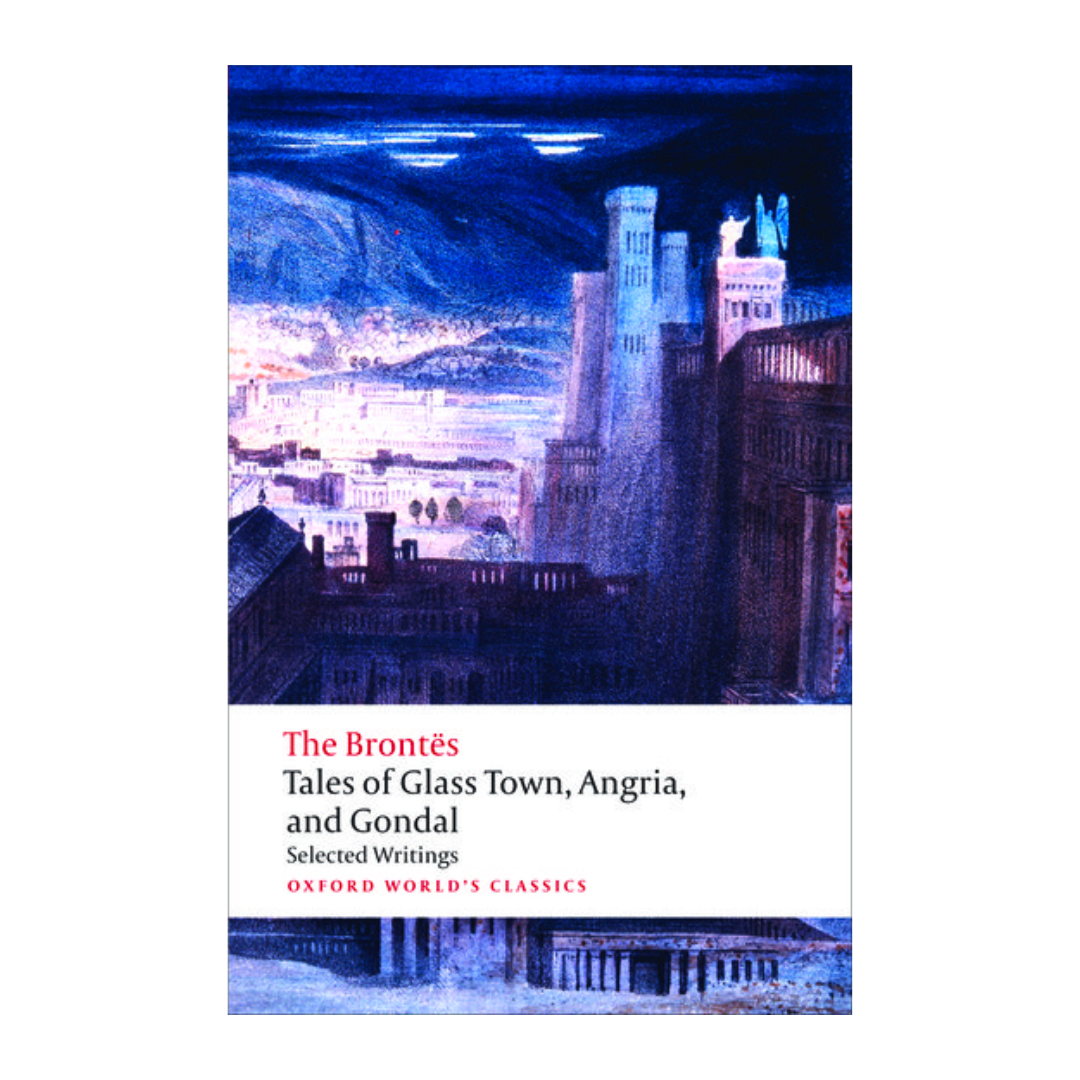 Tales of Glass Town, Angria, and Gondal (Oxford World's Classics) - The English Bookshop Kuwait