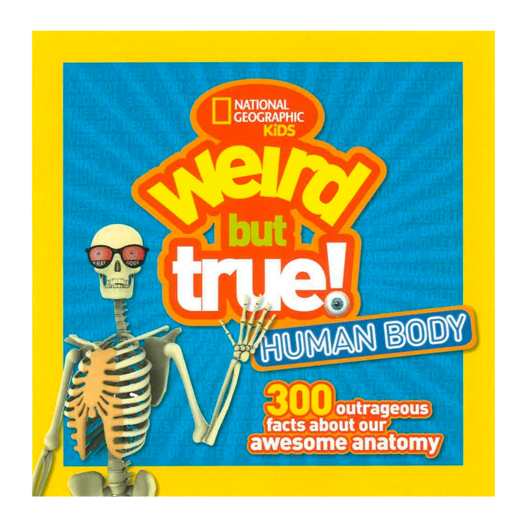 Weird But True Human Body: 300 Outrageous Facts about Your Awesome Anatomy (National Geographic Kids) - The English Bookshop Kuwait