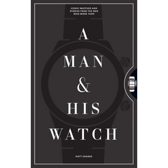 A Man and His Watch: Iconic Watches and Stories from the Men Who Wore Them - Matthew Hranek - The English Bookshop