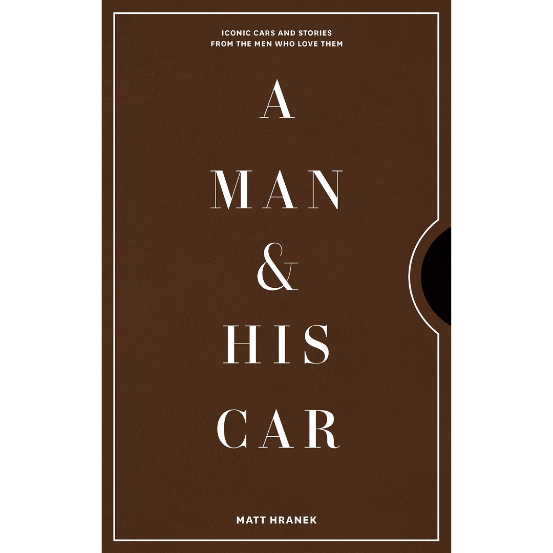 Man & His Car, A: Iconic Cars and Stories from the Men Who Love Them - Matthew Hranek - The English Bookshop