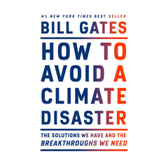 How to Avoid a Climate Disaster: The Solutions We Have and the Breakthroughs We Need - The English Bookshop Kuwait